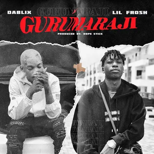 DaBlixx - Gurumaraji ft. Lil Frosh